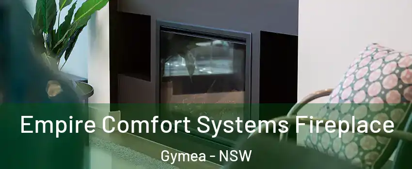 Empire Comfort Systems Fireplace Gymea - NSW