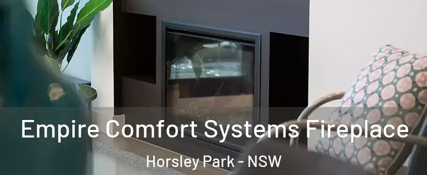 Empire Comfort Systems Fireplace Horsley Park - NSW