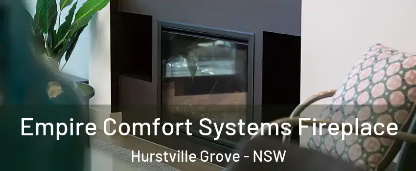 Empire Comfort Systems Fireplace Hurstville Grove - NSW