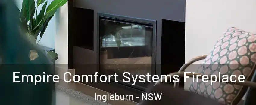 Empire Comfort Systems Fireplace Ingleburn - NSW