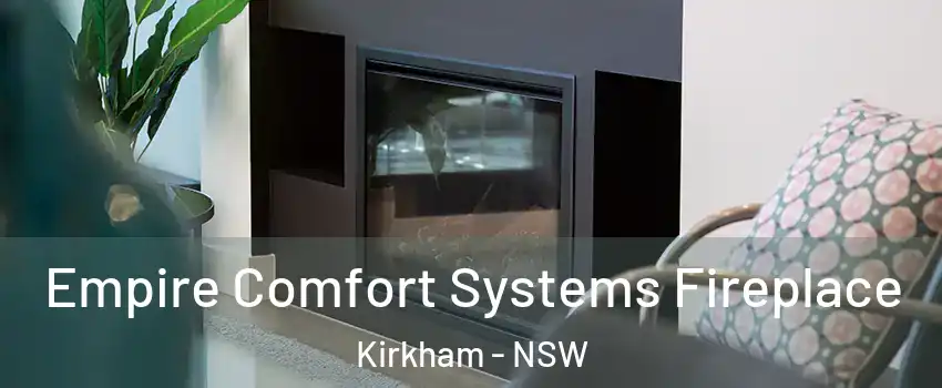 Empire Comfort Systems Fireplace Kirkham - NSW