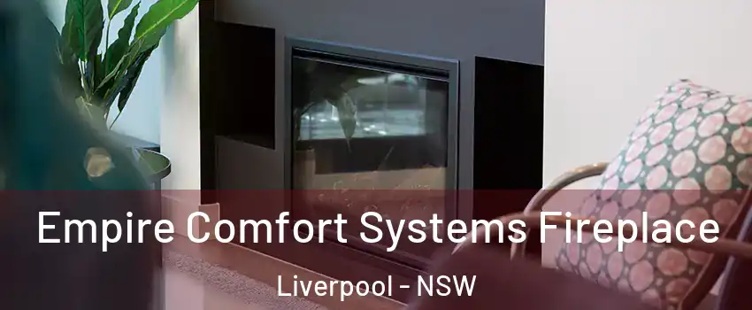 Empire Comfort Systems Fireplace Liverpool - NSW