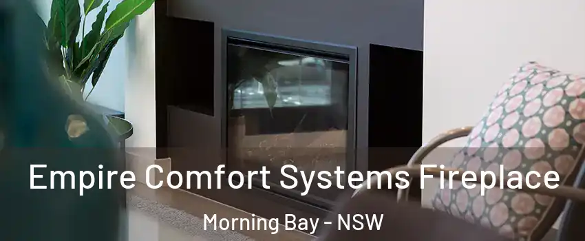Empire Comfort Systems Fireplace Morning Bay - NSW