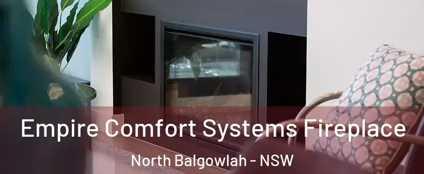 Empire Comfort Systems Fireplace North Balgowlah - NSW
