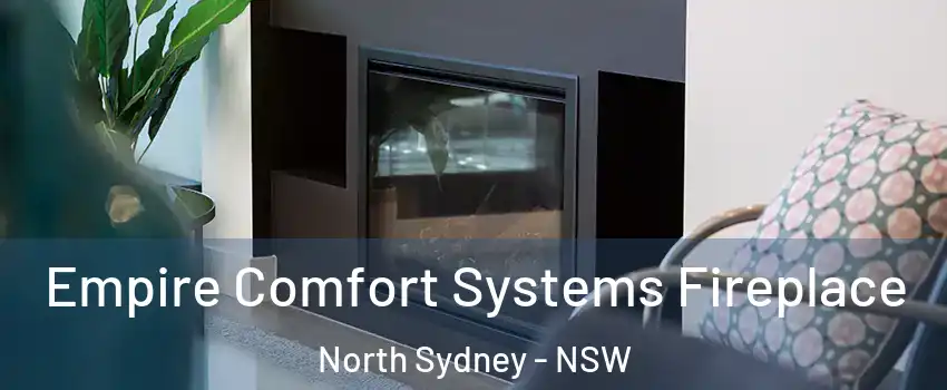 Empire Comfort Systems Fireplace North Sydney - NSW