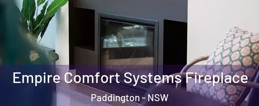 Empire Comfort Systems Fireplace Paddington - NSW