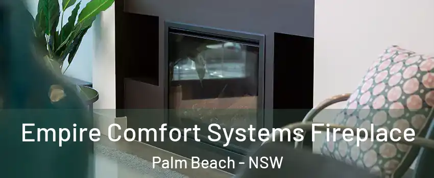 Empire Comfort Systems Fireplace Palm Beach - NSW