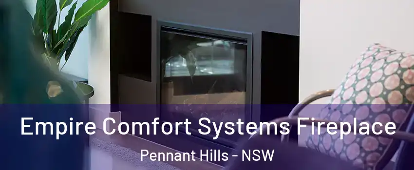 Empire Comfort Systems Fireplace Pennant Hills - NSW