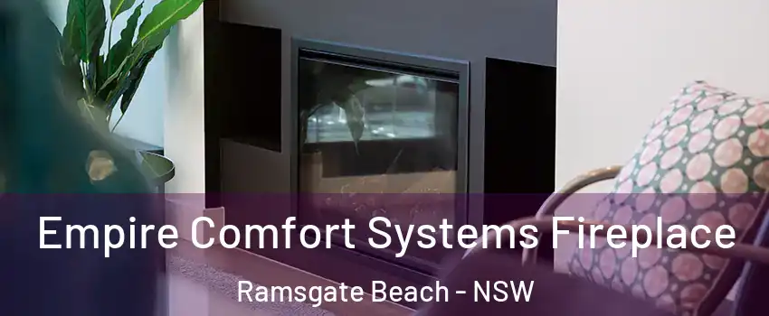 Empire Comfort Systems Fireplace Ramsgate Beach - NSW