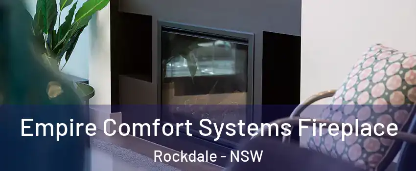 Empire Comfort Systems Fireplace Rockdale - NSW