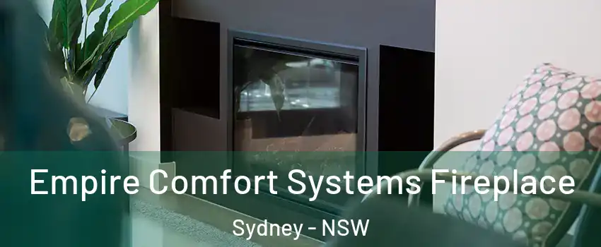 Empire Comfort Systems Fireplace Sydney - NSW
