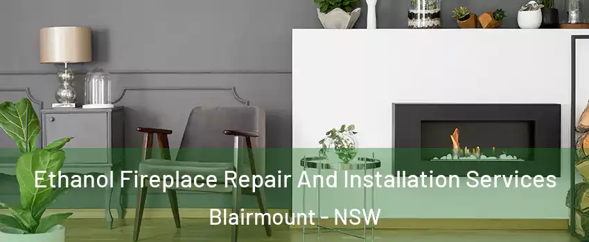 Ethanol Fireplace Repair And Installation Services Blairmount - NSW
