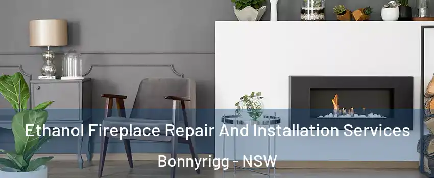 Ethanol Fireplace Repair And Installation Services Bonnyrigg - NSW