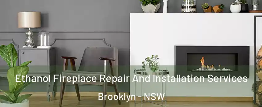 Ethanol Fireplace Repair And Installation Services Brooklyn - NSW