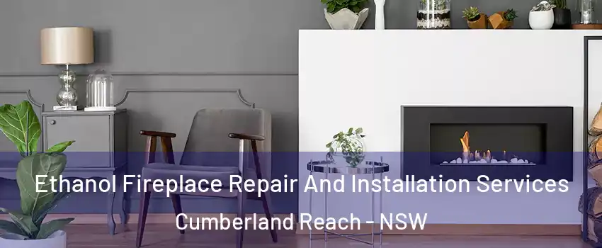 Ethanol Fireplace Repair And Installation Services Cumberland Reach - NSW
