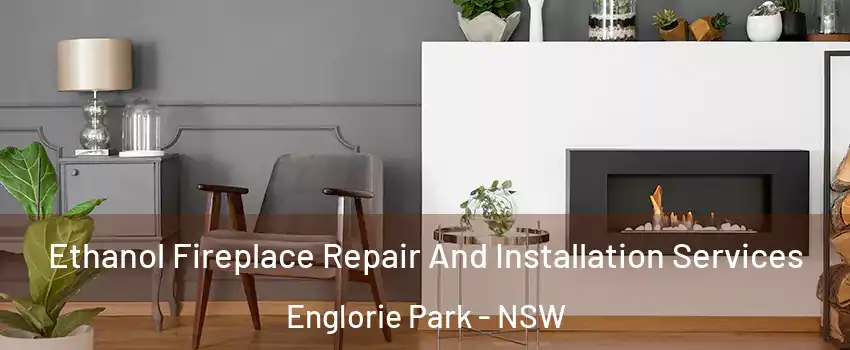 Ethanol Fireplace Repair And Installation Services Englorie Park - NSW