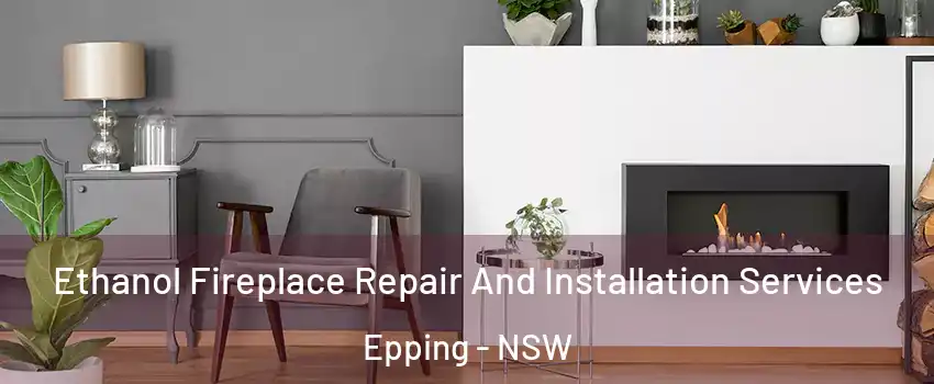Ethanol Fireplace Repair And Installation Services Epping - NSW