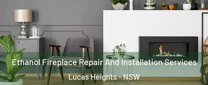 Ethanol Fireplace Repair And Installation Services Lucas Heights - NSW