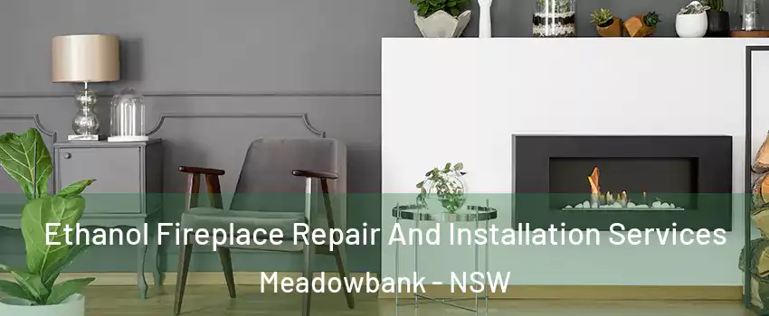 Ethanol Fireplace Repair And Installation Services Meadowbank - NSW
