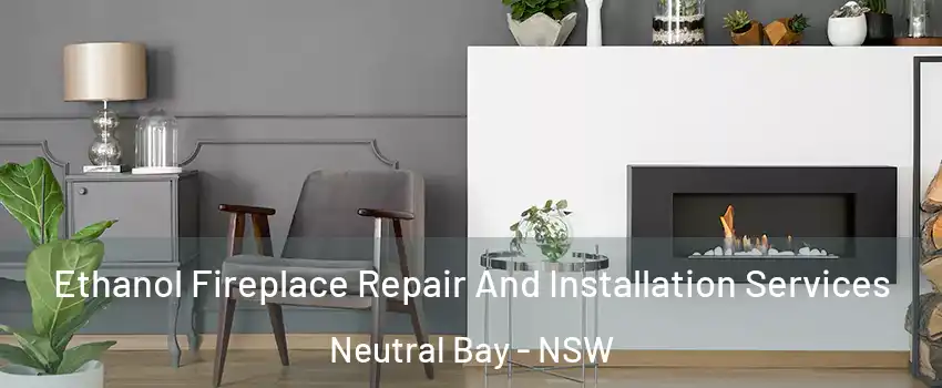 Ethanol Fireplace Repair And Installation Services Neutral Bay - NSW