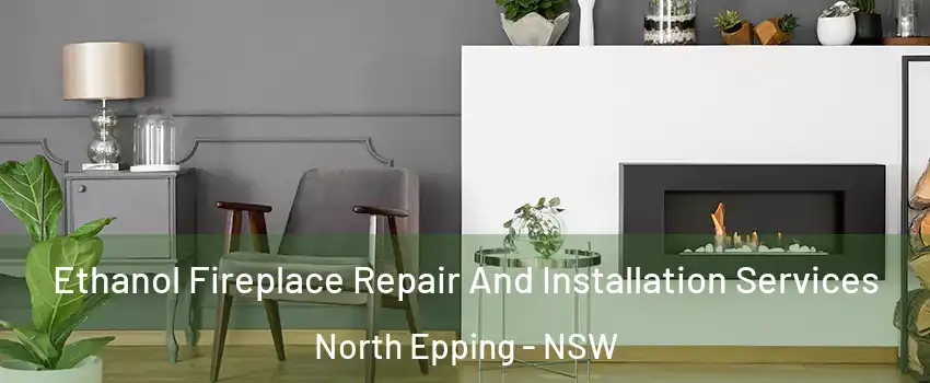 Ethanol Fireplace Repair And Installation Services North Epping - NSW