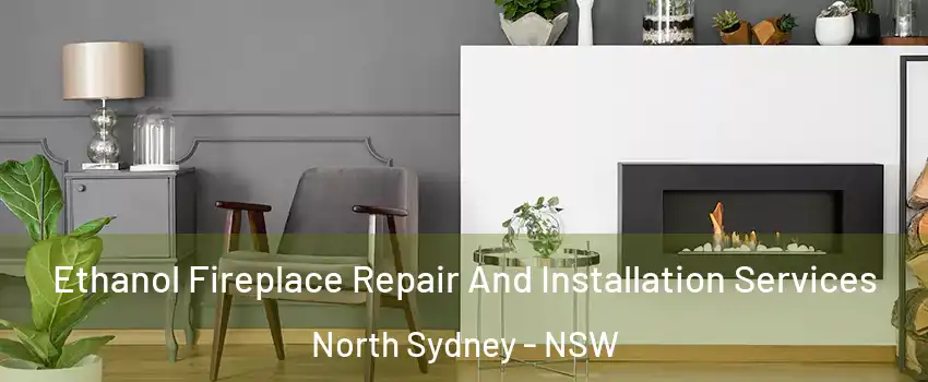 Ethanol Fireplace Repair And Installation Services North Sydney - NSW