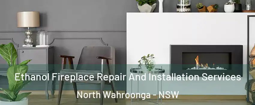 Ethanol Fireplace Repair And Installation Services North Wahroonga - NSW