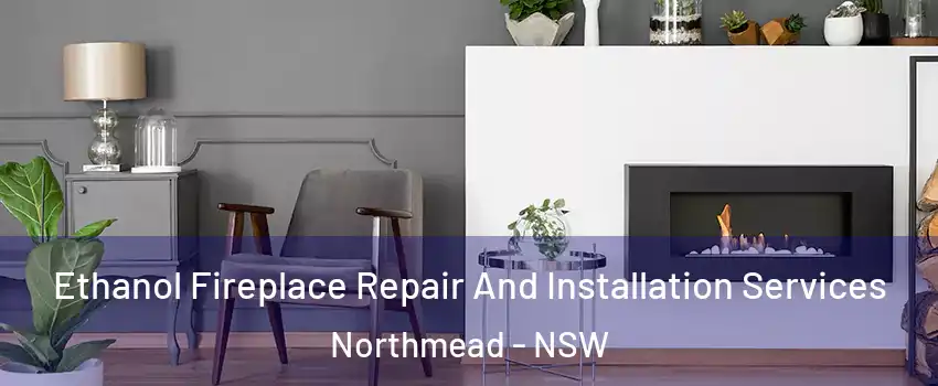 Ethanol Fireplace Repair And Installation Services Northmead - NSW