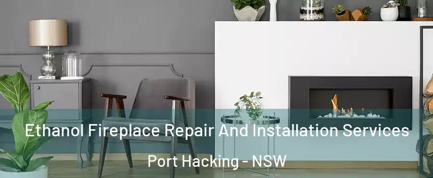 Ethanol Fireplace Repair And Installation Services Port Hacking - NSW