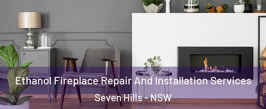 Ethanol Fireplace Repair And Installation Services Seven Hills - NSW