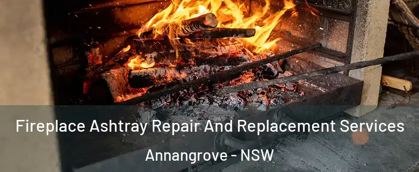 Fireplace Ashtray Repair And Replacement Services Annangrove - NSW