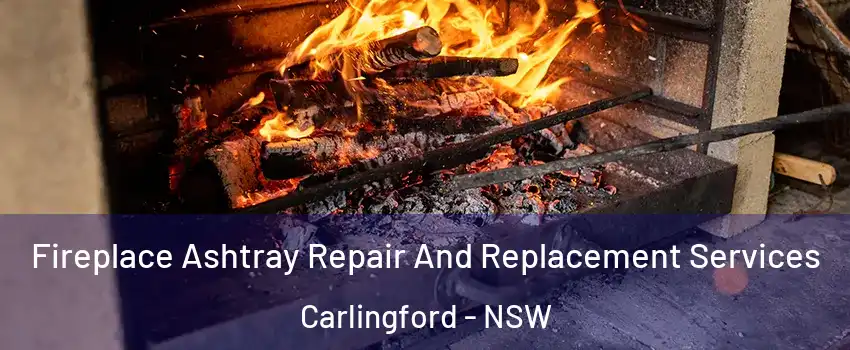 Fireplace Ashtray Repair And Replacement Services Carlingford - NSW