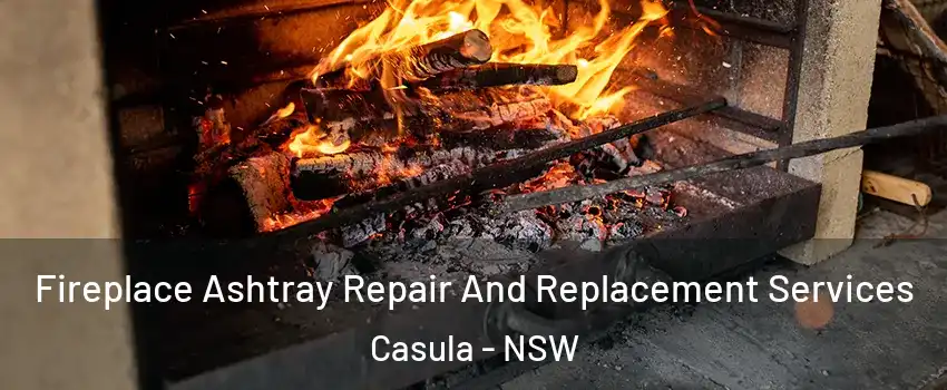 Fireplace Ashtray Repair And Replacement Services Casula - NSW