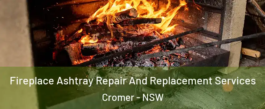 Fireplace Ashtray Repair And Replacement Services Cromer - NSW
