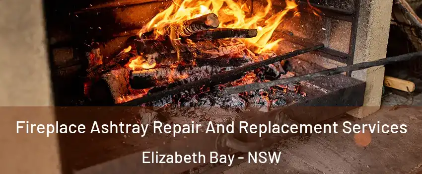 Fireplace Ashtray Repair And Replacement Services Elizabeth Bay - NSW