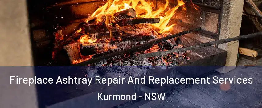 Fireplace Ashtray Repair And Replacement Services Kurmond - NSW