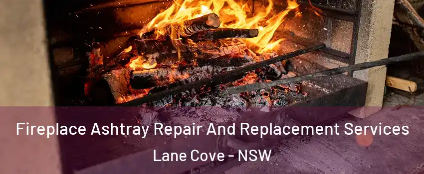 Fireplace Ashtray Repair And Replacement Services Lane Cove - NSW