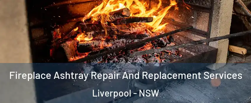 Fireplace Ashtray Repair And Replacement Services Liverpool - NSW