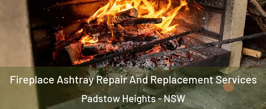 Fireplace Ashtray Repair And Replacement Services Padstow Heights - NSW