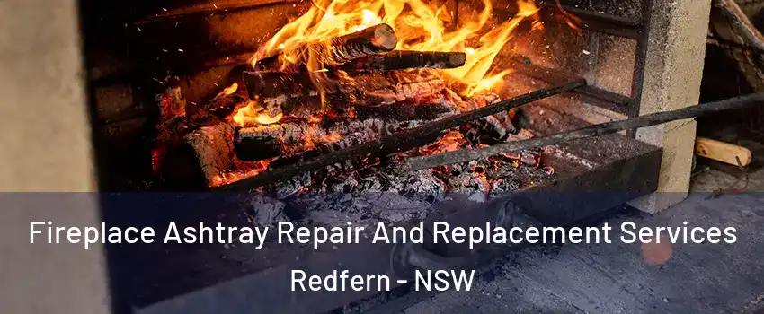 Fireplace Ashtray Repair And Replacement Services Redfern - NSW