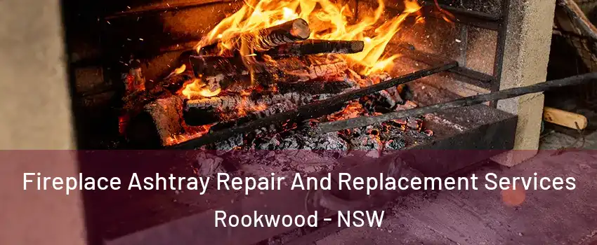 Fireplace Ashtray Repair And Replacement Services Rookwood - NSW