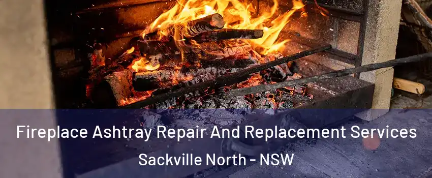 Fireplace Ashtray Repair And Replacement Services Sackville North - NSW
