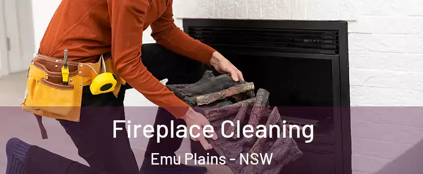 Fireplace Cleaning Emu Plains - NSW