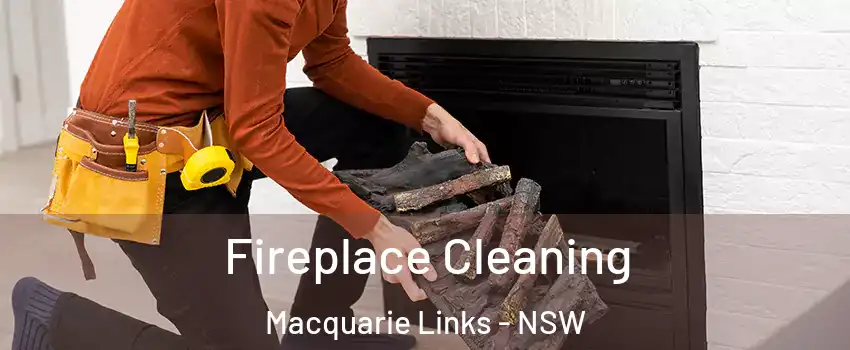 Fireplace Cleaning Macquarie Links - NSW