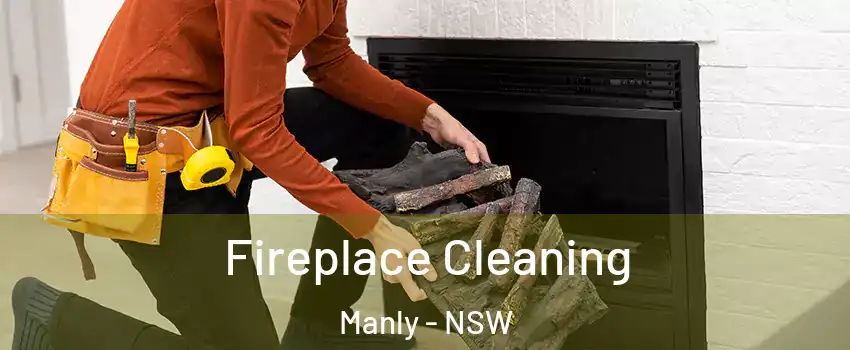 Fireplace Cleaning Manly - NSW