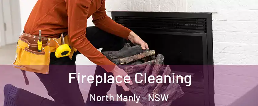 Fireplace Cleaning North Manly - NSW