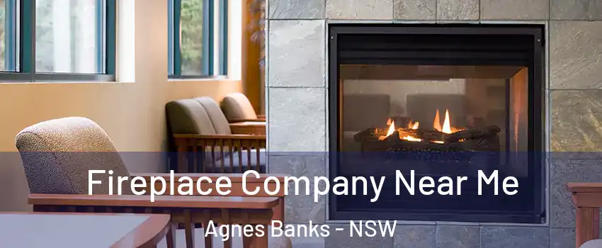 Fireplace Company Near Me Agnes Banks - NSW