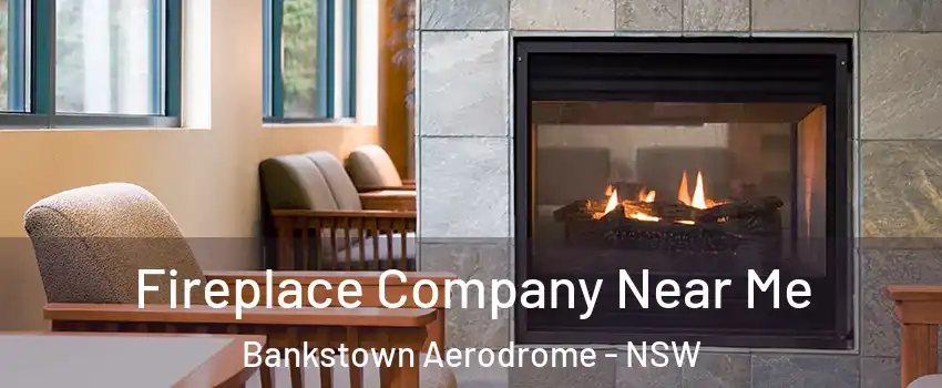 Fireplace Company Near Me Bankstown Aerodrome - NSW