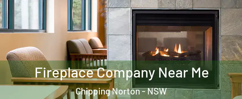 Fireplace Company Near Me Chipping Norton - NSW