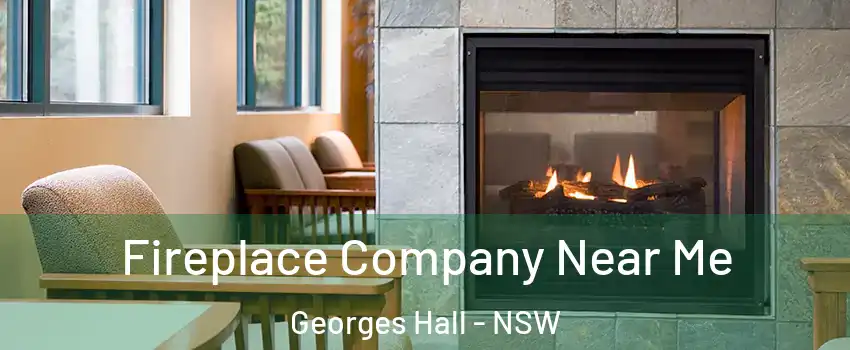 Fireplace Company Near Me Georges Hall - NSW